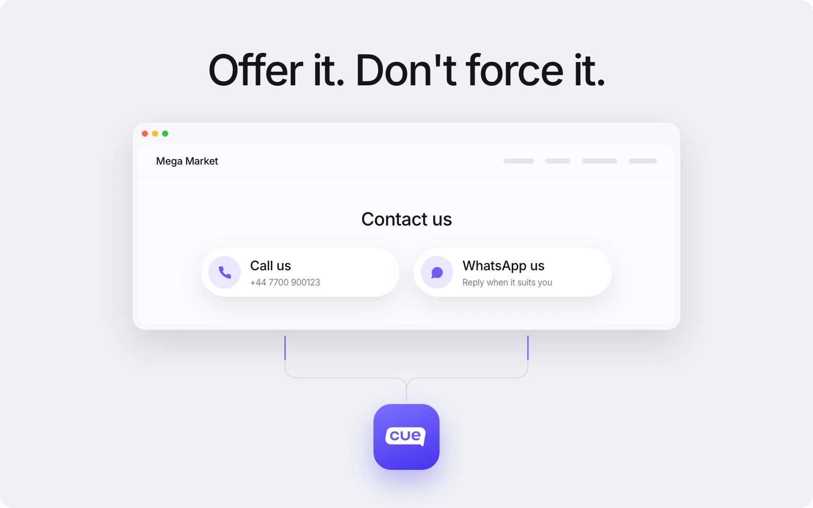 Offer it, don't force it: a contact page giving customers the choice to call or WhatsApp, both going into Cue