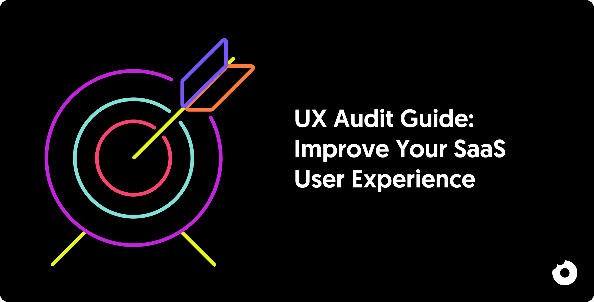 Colorful target with an arrow hitting the center next to the title ‘UX Audit Guide: Improve Your SaaS User Experience
