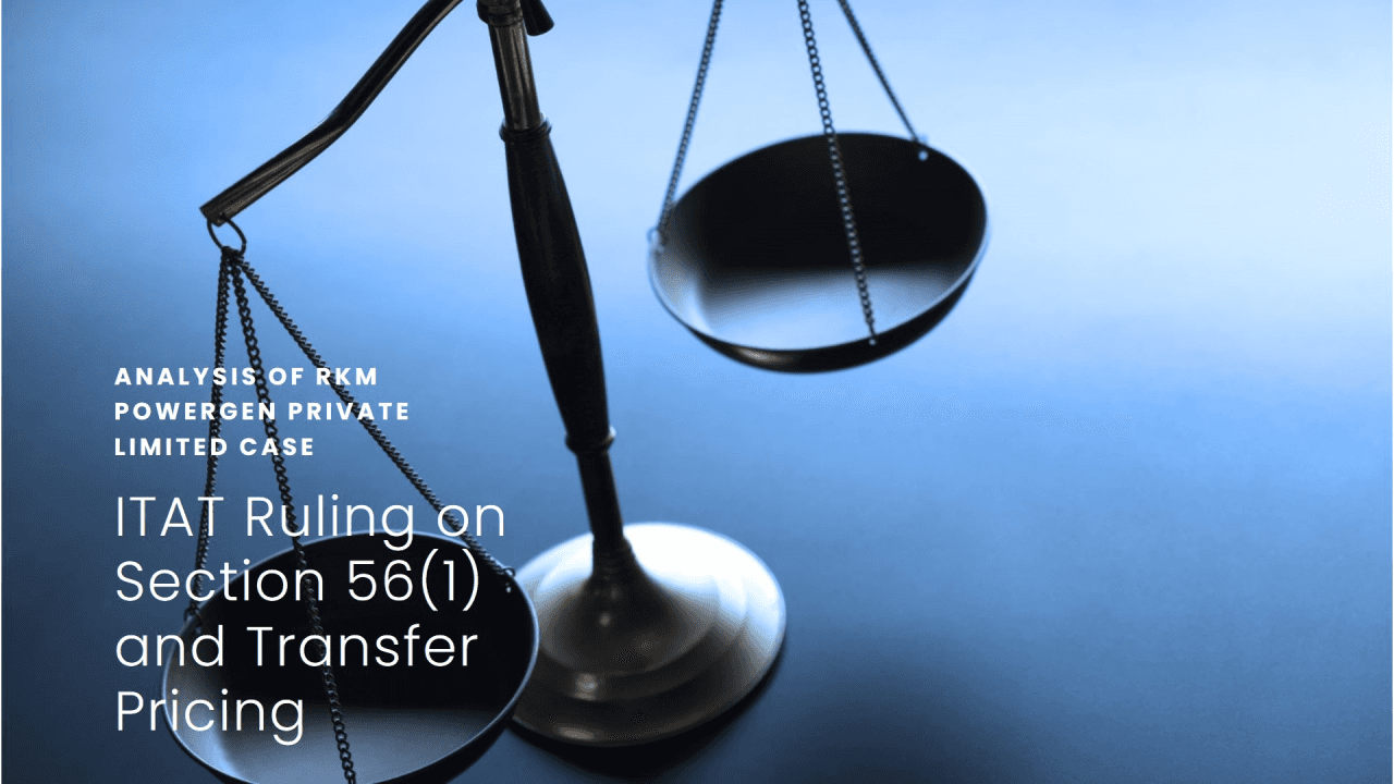 Detailed Analysis: ITAT Ruling on Section 56(1) and Transfer Pricing in the RKM Powergen Private Limited Case