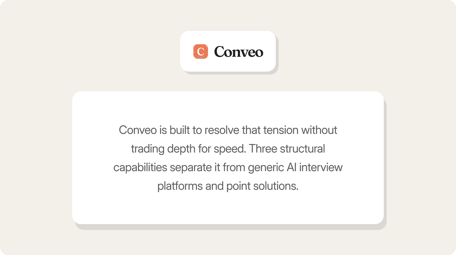 Conveo logo above a card that reads: "Conveo is built to resolve that tension without trading depth for speed. Three structural capabilities separate it from generic AI interview platforms and point solutions."