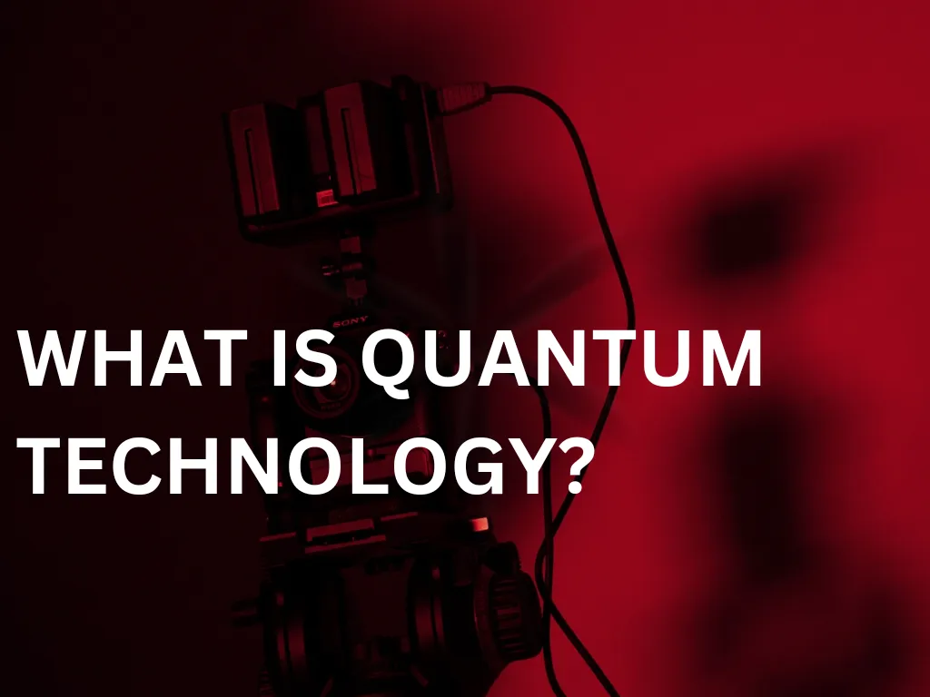 What Is Quantum Technology