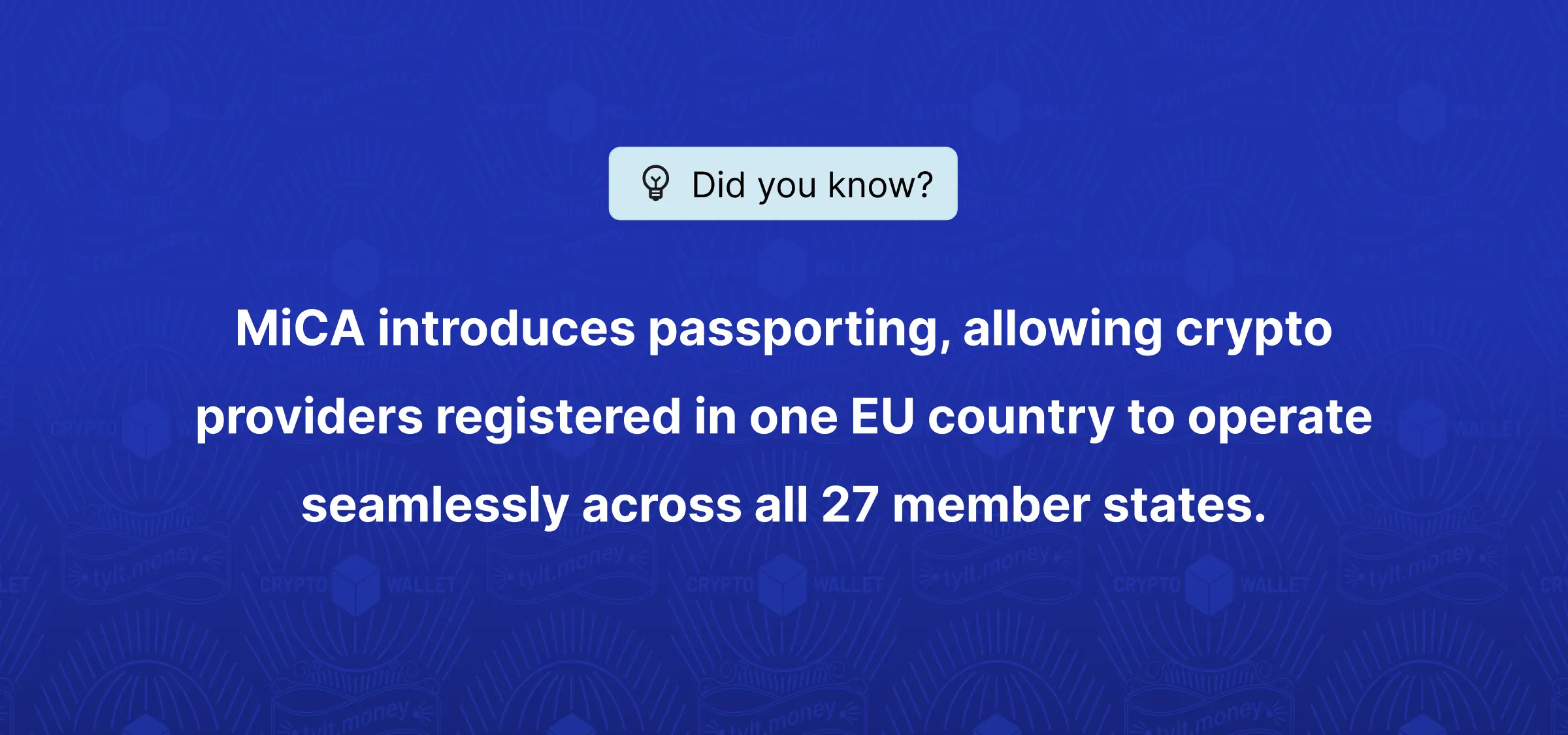 MiCA introduces passporting, allowing crypto providers registered in one EU country to operate seamlessly across all 27 member states.