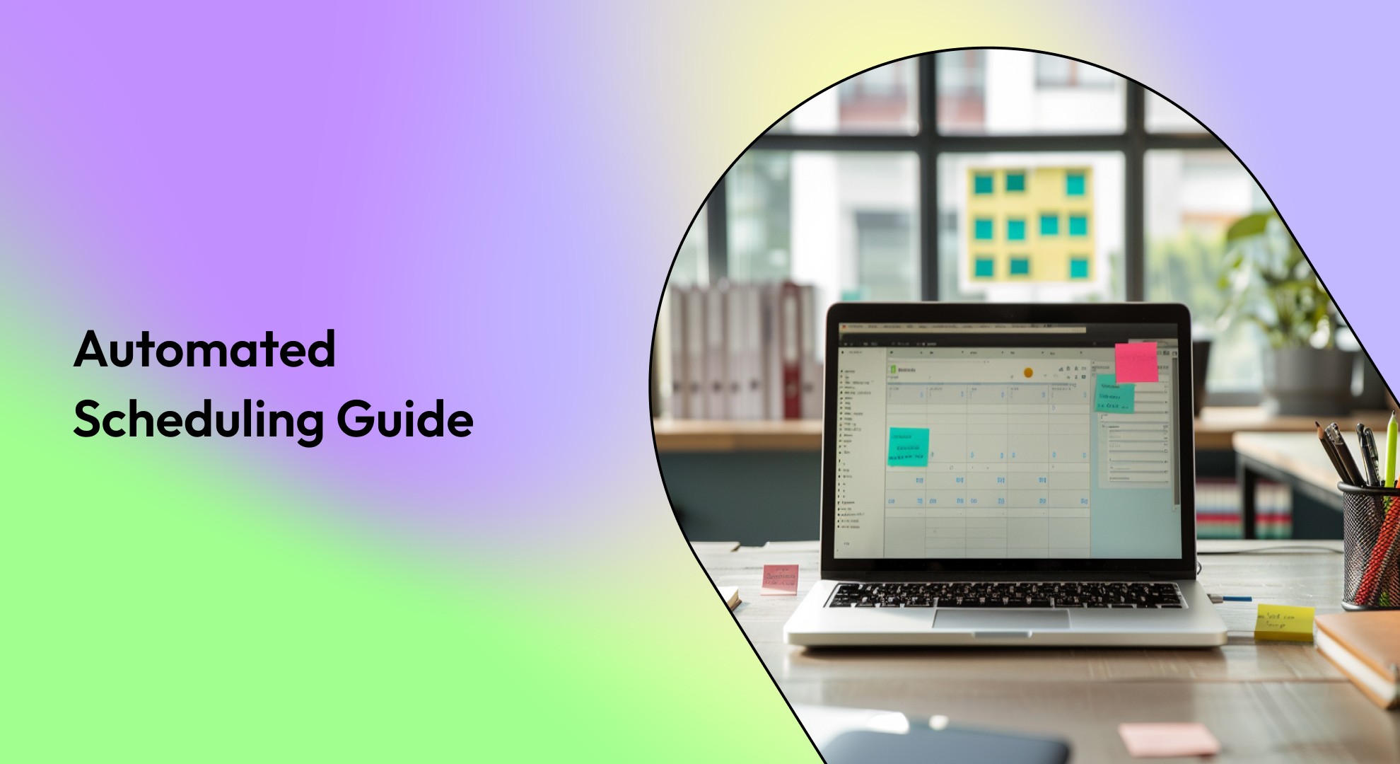 Automated Scheduling: What It Is and How to Save Hours Every Week