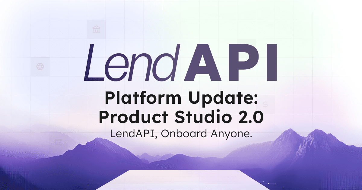 LendAPI Platform Update - Product Studio 2.0