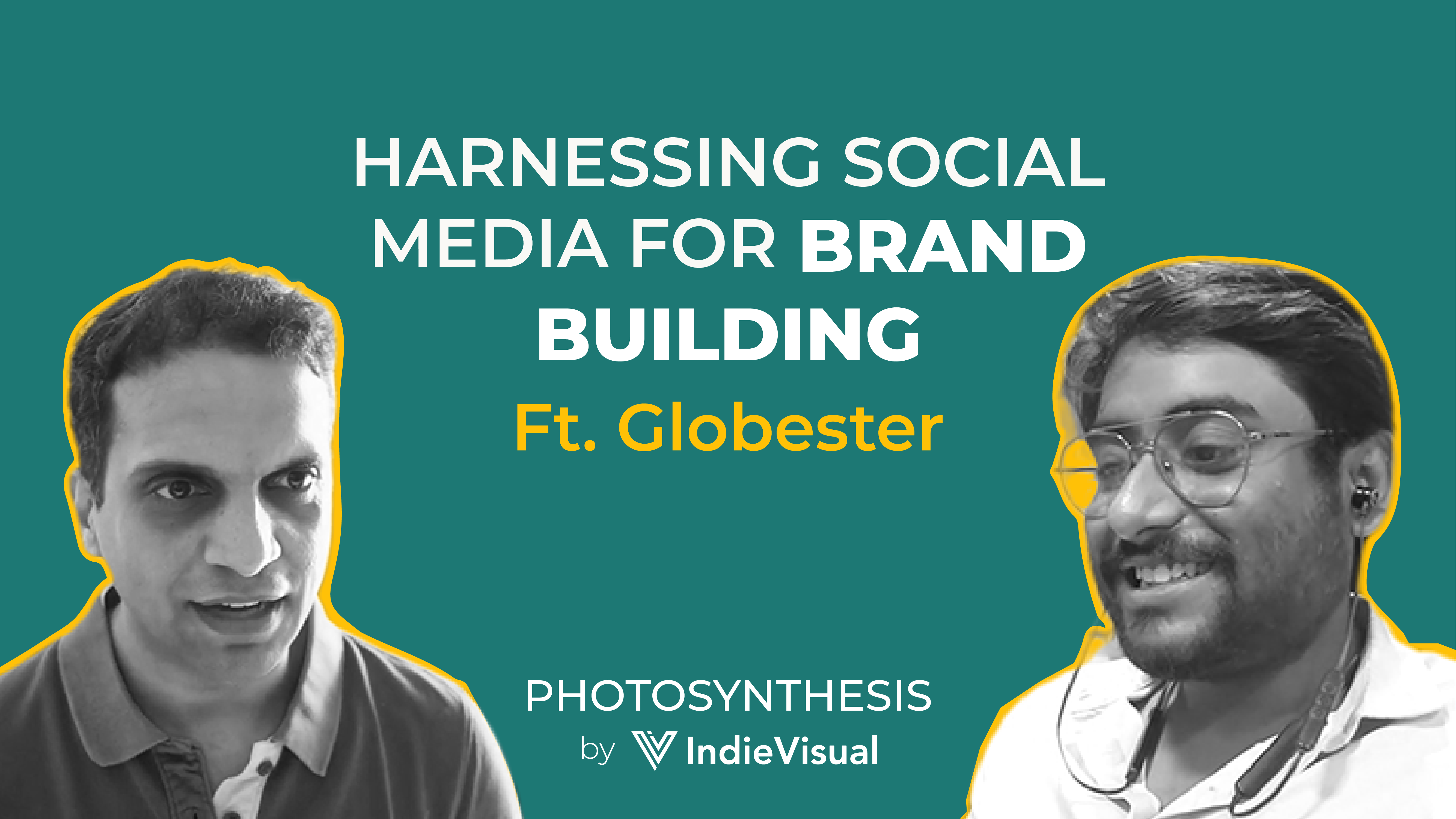 Podcast episode of Photosynthesis with Globester on harnessing social media for brand building, hosted by Vineet Khunger.