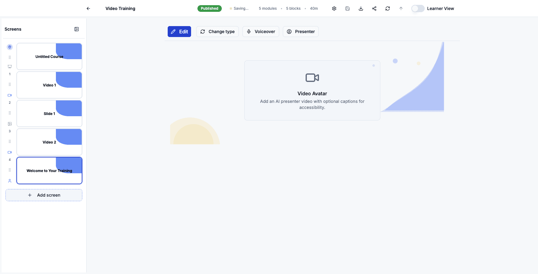 Click Add screen to continue building out your course with additional content types.