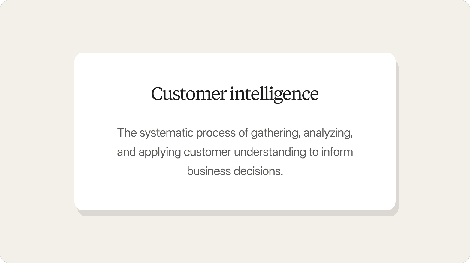 Cream-colored graphic with a white card titled "Customer intelligence," describing it as the systematic process of gathering, analyzing, and applying customer understanding to inform business decisions.