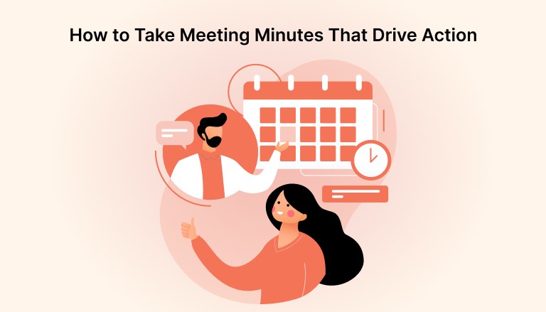 How to Take Meeting Minutes That Drive Action: Steps and Tips