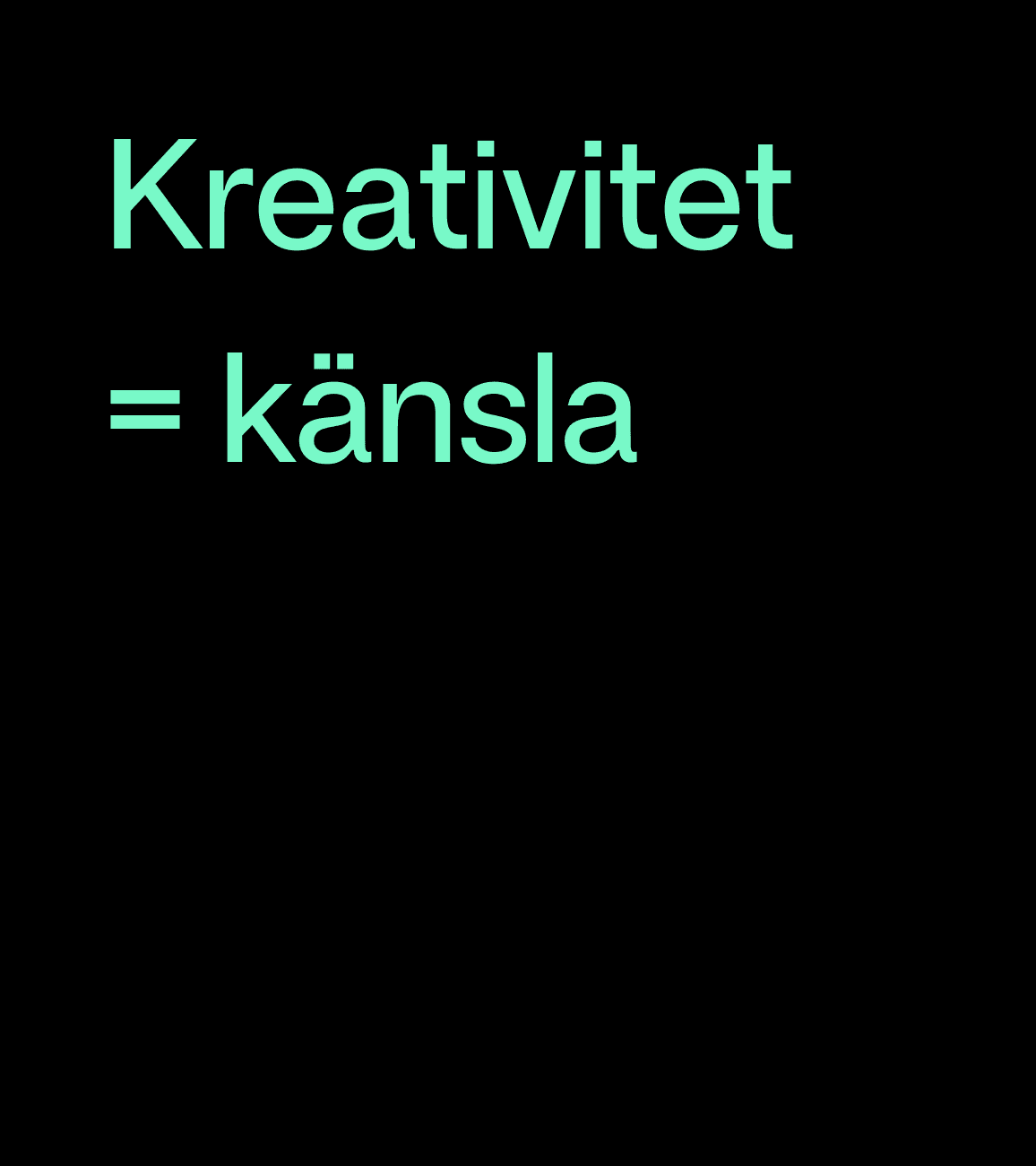 Kreativitet = känsla