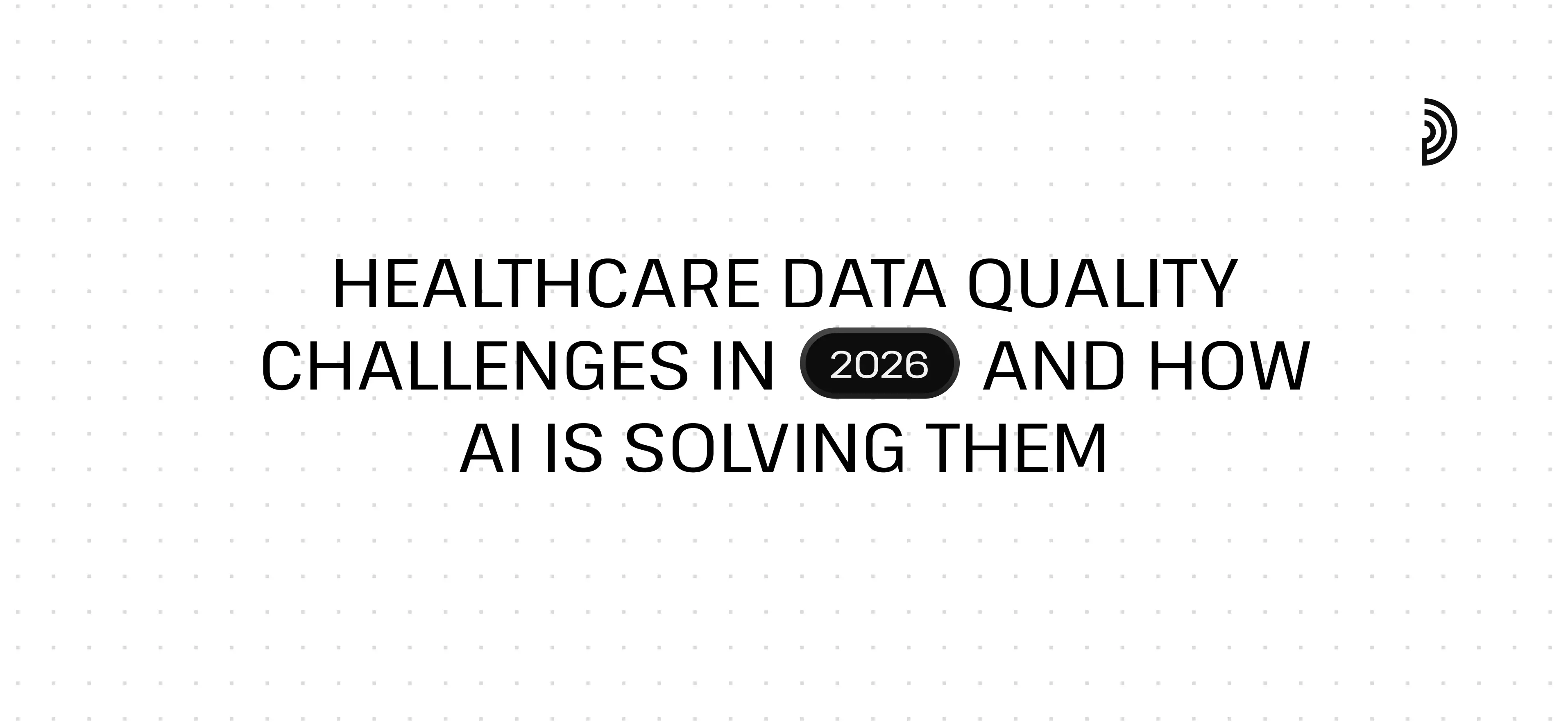 Healthcare Data Quality Challenges in 2026 & AI Solutions | digna