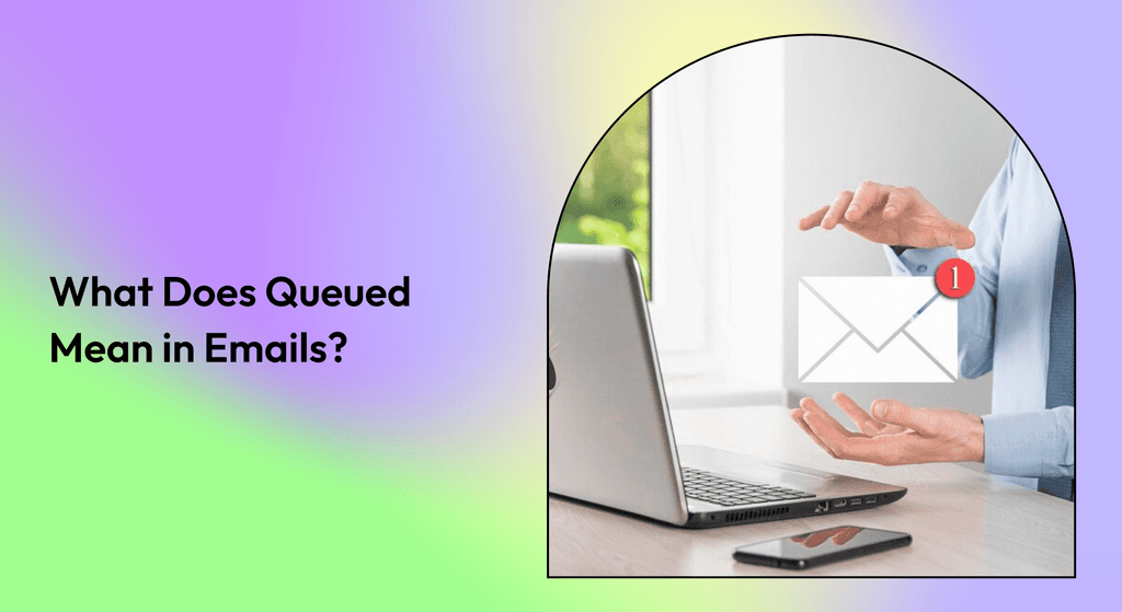 What Does Queued Mean in Emails? - NewMail AI