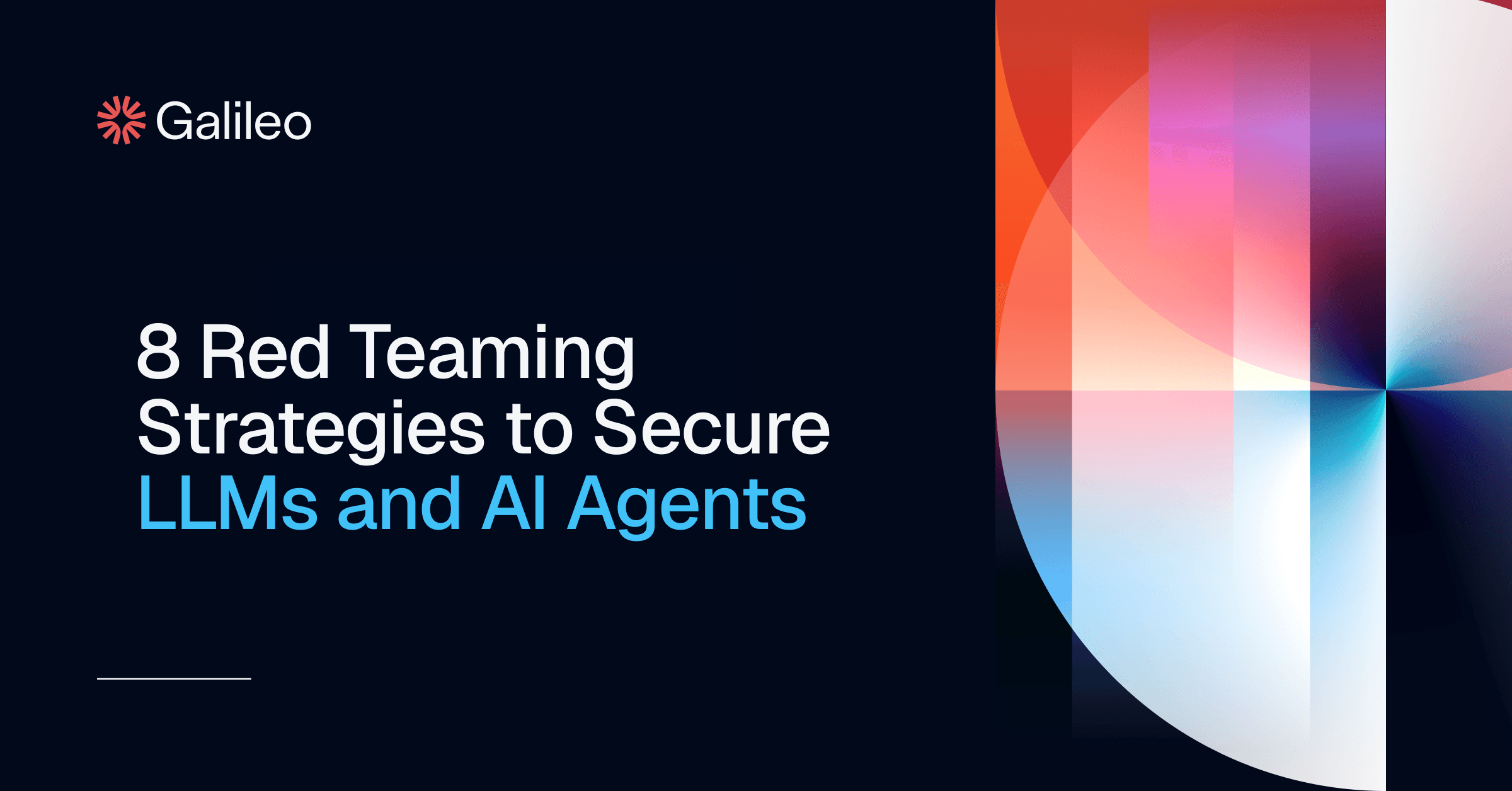  8 Red Teaming Strategies for LLMs and Agents | Galileo