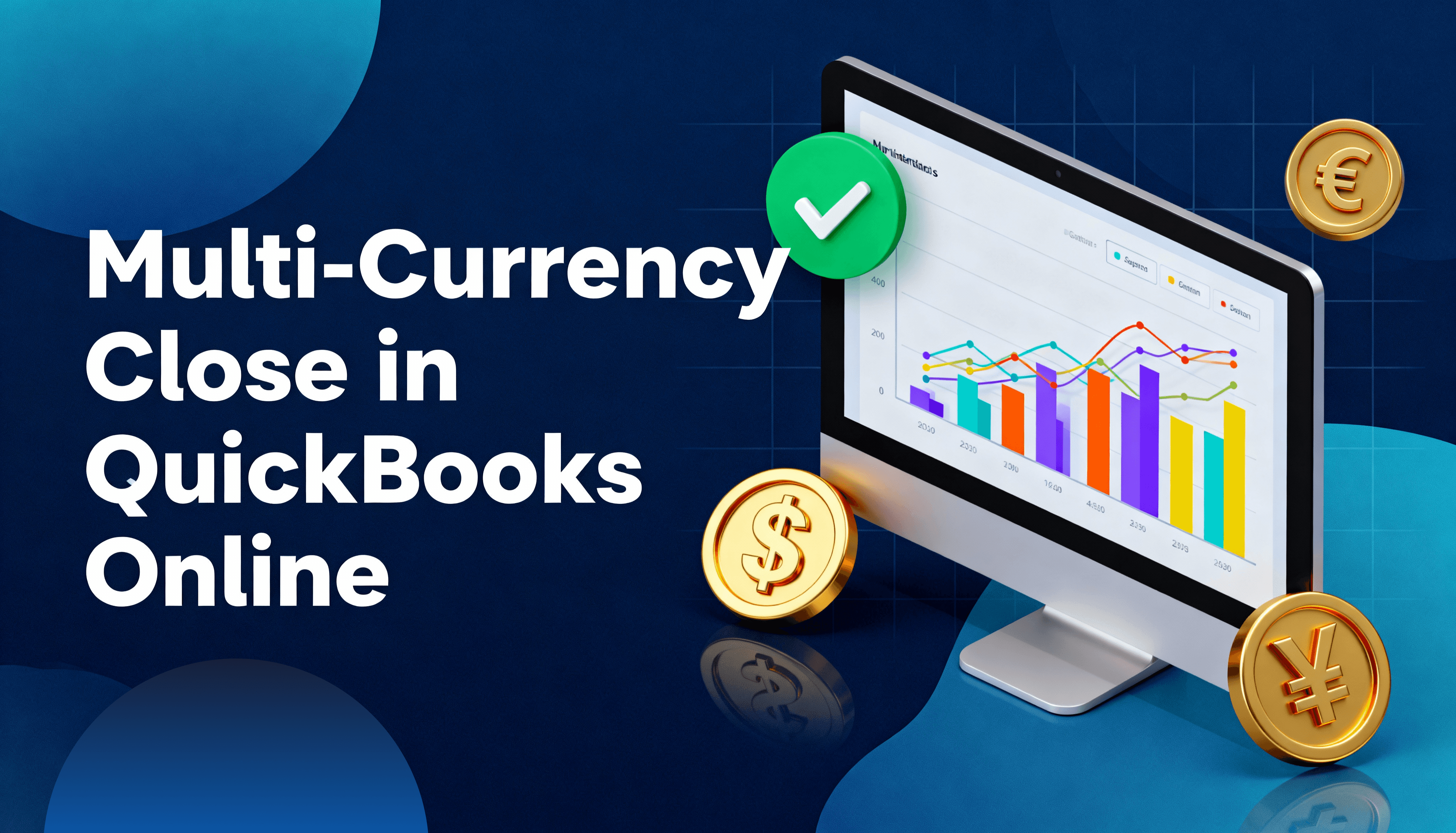 Multi-Currency Close in QuickBooks Online: Rates, Journal Entries, and Controls under ASC 830