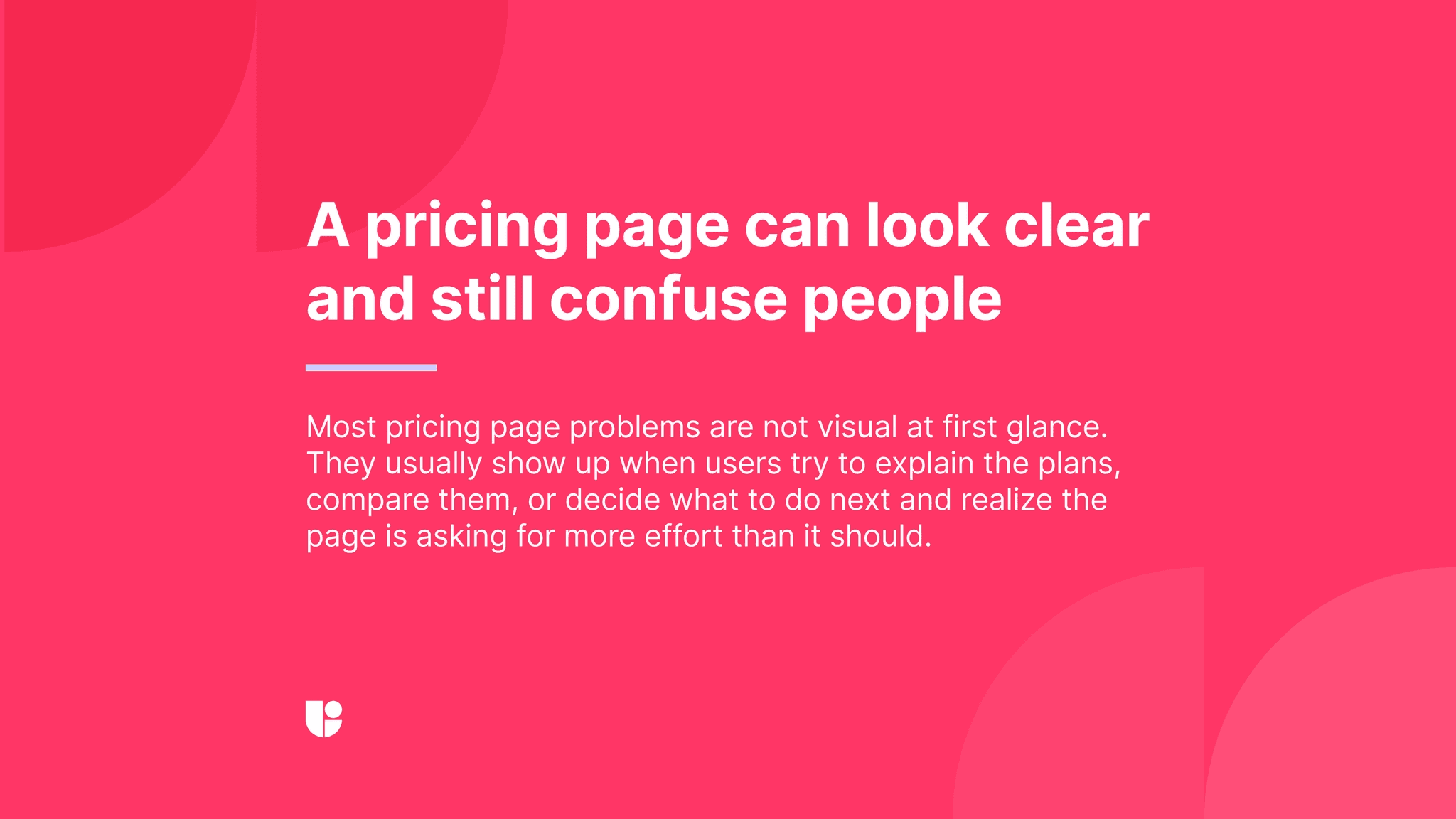 The fact that a page “looks polished” doesn’t mean that it is easy to navigate or the message comes across clearly.