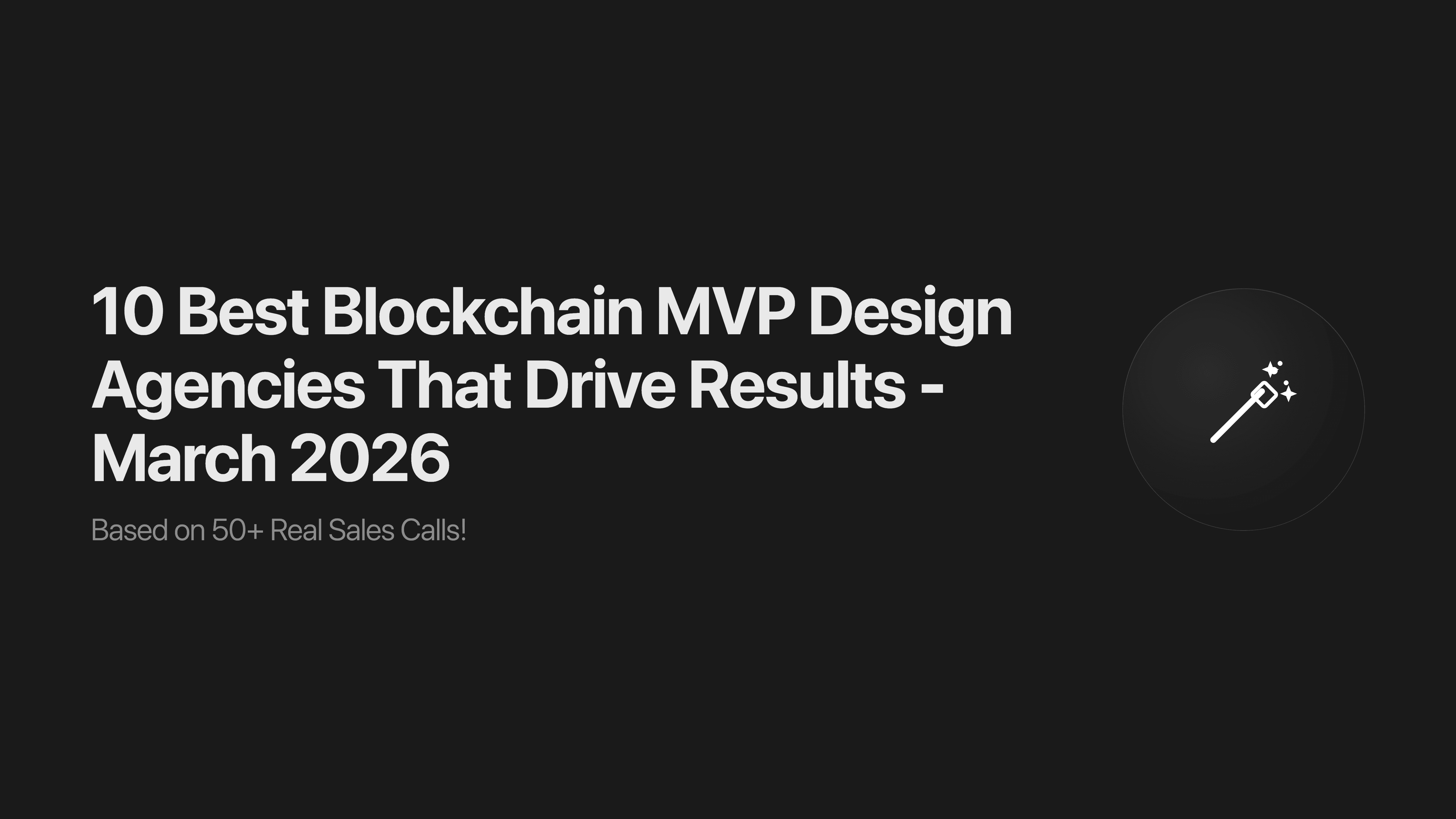 10 Best Blockchain MVP Design Agencies That Drive Results - March 2026