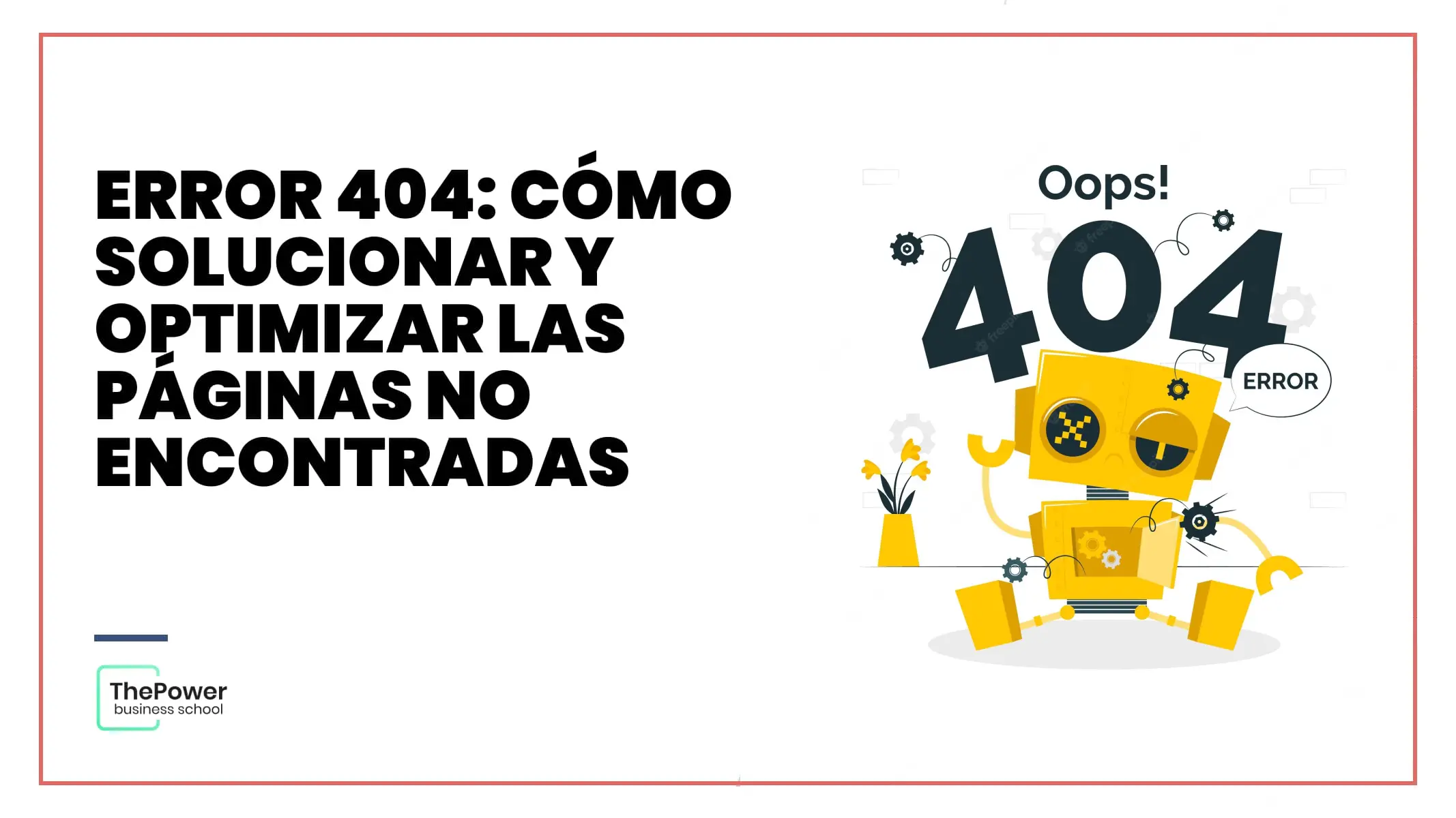 Error 404: cómo solucionar y optimizar las páginas no encontradas