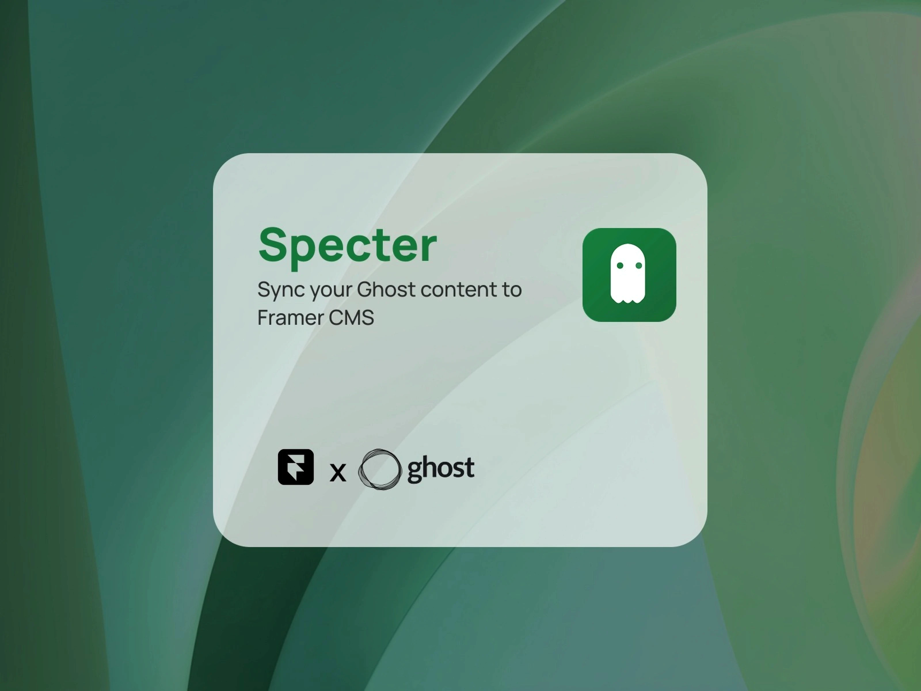 This is a card-style Specter window introducing the feature of syncing Ghost content with Framer, featuring the title "Specter" on a green background.
