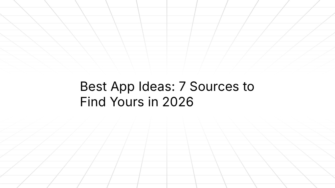 Blog post title card reading 'Best App Ideas: 7 Sources to Find Yours in 2026' on a white geometric background