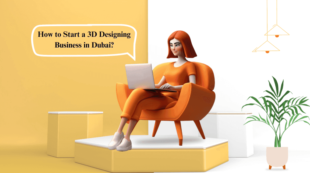  how to start a 3D designing business in Dubai