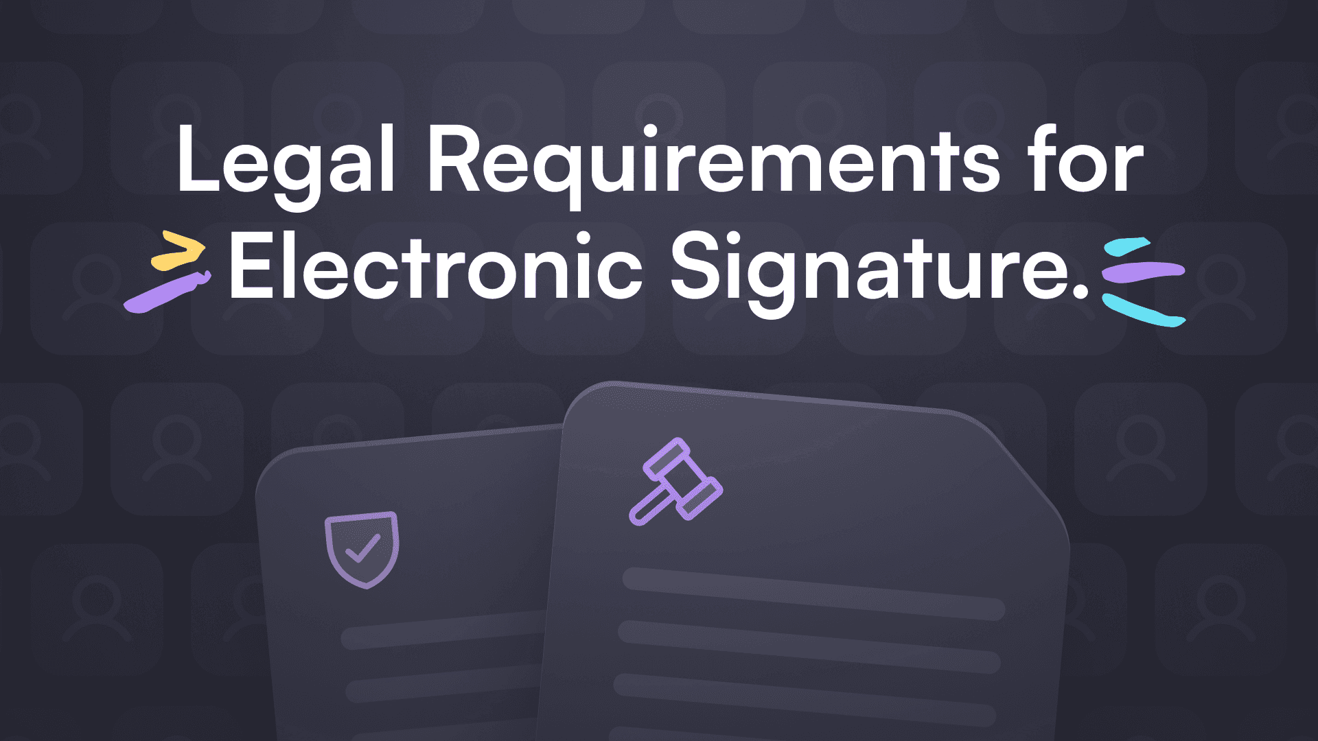 Alt text: "Illustration of legal documents with icons, under the text 'Legal Requirements for Electronic Signature' on a dark background."