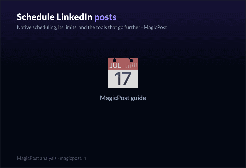 MagicPost guide: How to Schedule Posts on LinkedIn: Native Scheduling, Its Limits, and Better Options