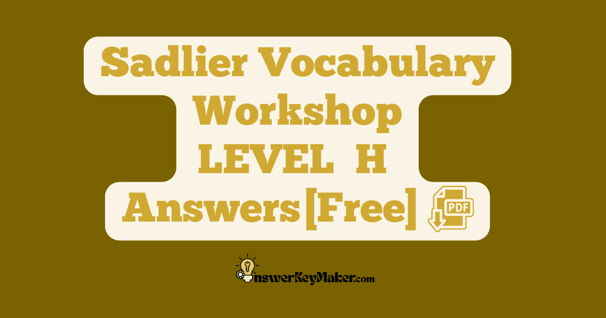 Download free Sadlier Vocabulary Workshop LEVEL H PDF with answer key for all 15 units.