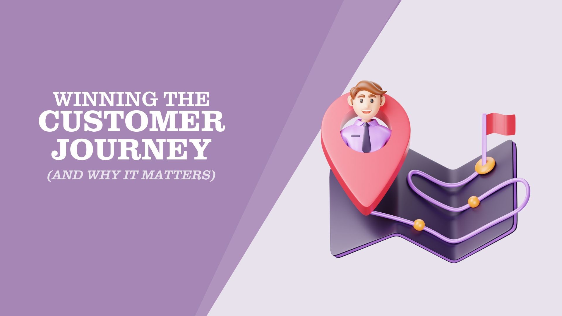 Hero image of customer journey blog post, with title "winning the customer journey (and why it matters)" with 3D image