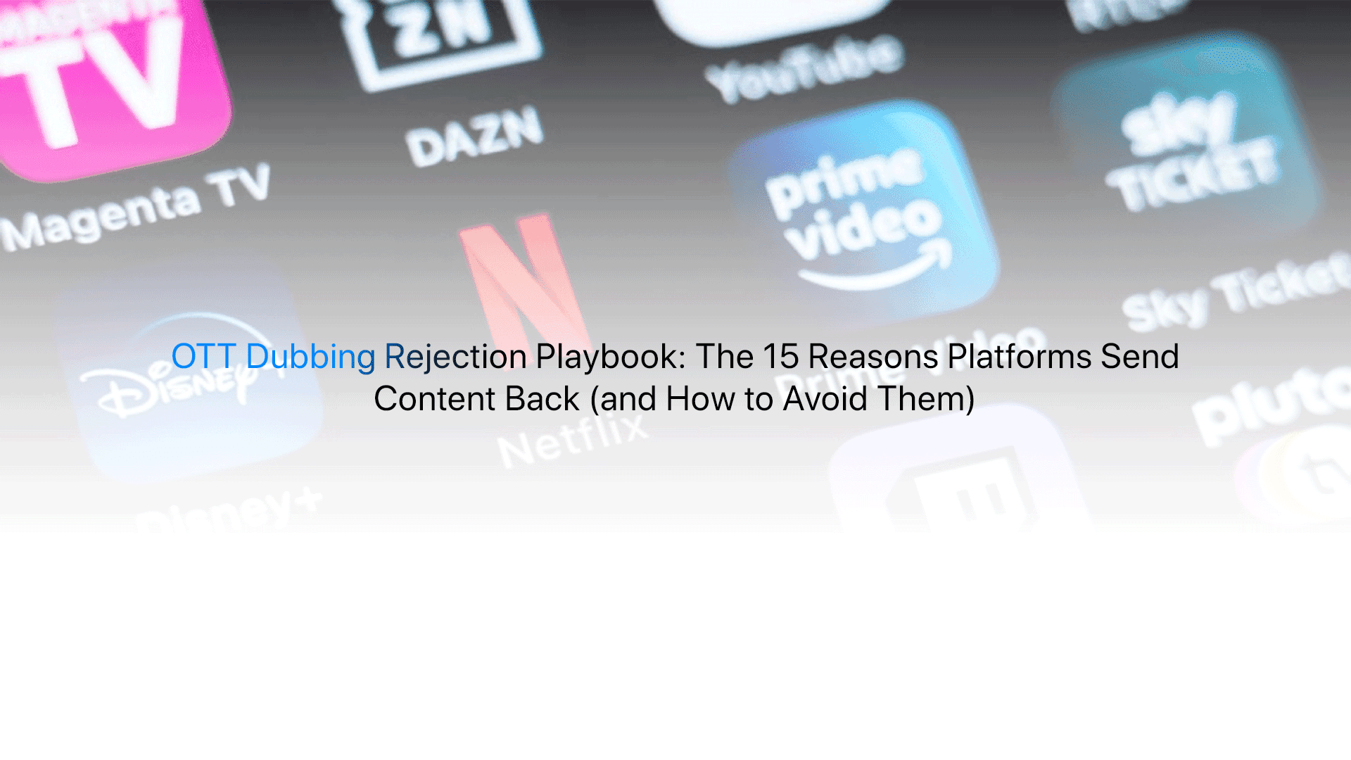 OTT dubbing rejection reasons, 15 common failures and prevention checklist for dubbing studios