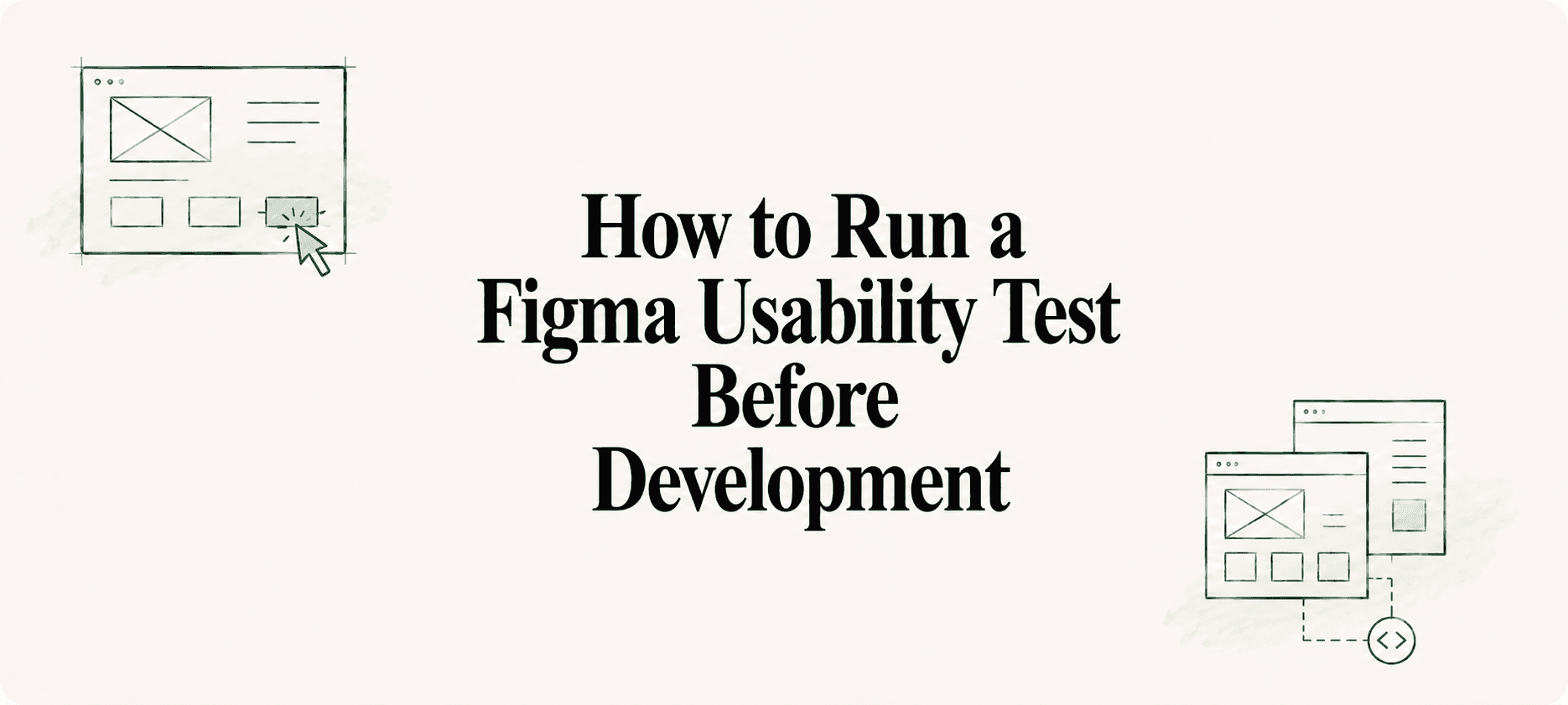 How to Run a Figma Usability Test Before Development