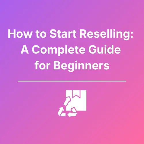 How To Start Reselling - Featured