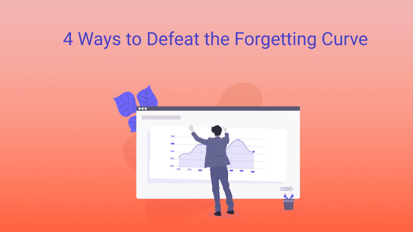 4 Proven Ways to Challenge the Forgetting Curve