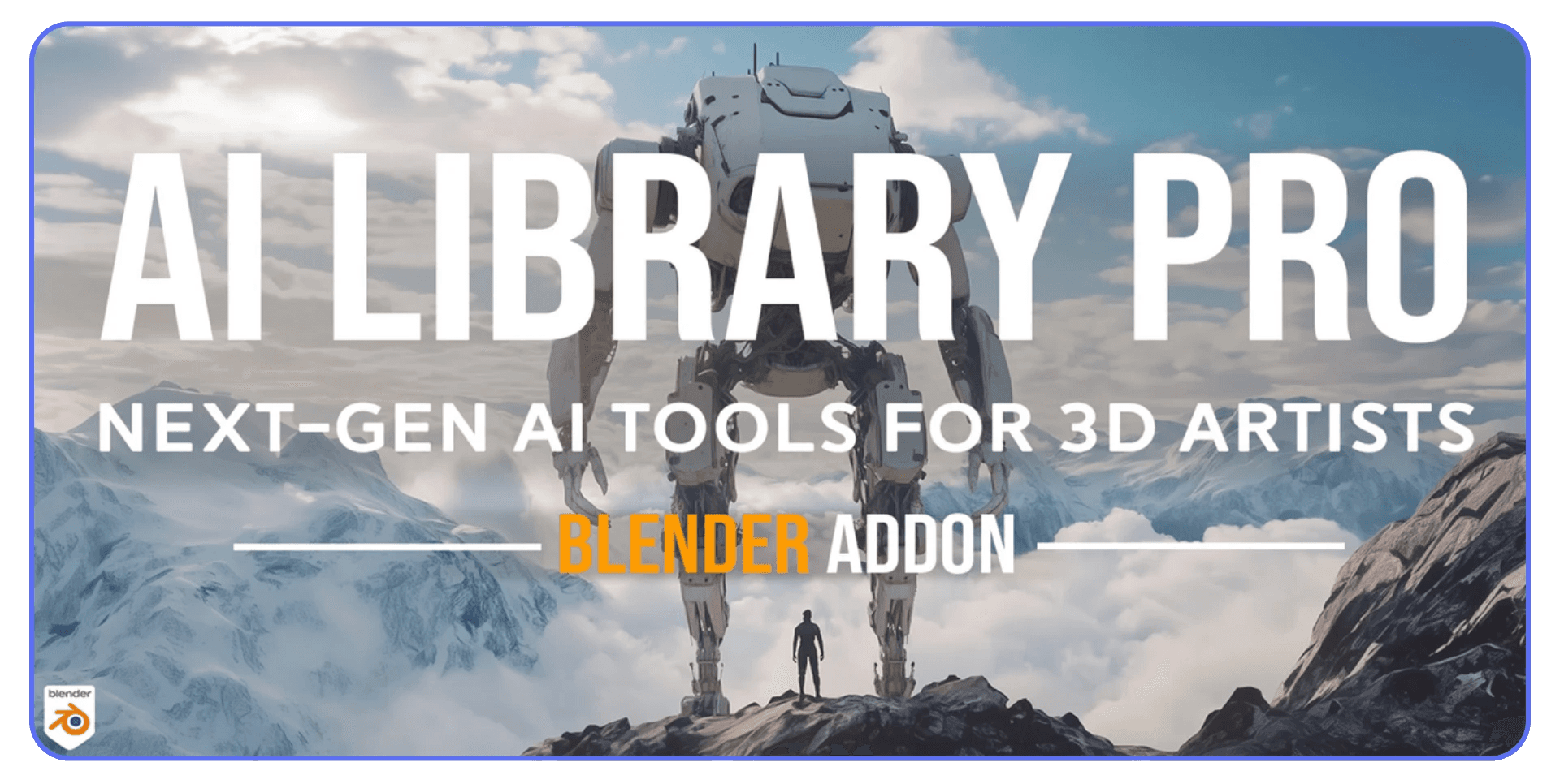 Advertisement for “AI Library Pro,” featuring a large mechanical robot standing on a mountain peak with a human figure below, labeled “Next-gen AI tools for 3D artists – Blender Addon.”