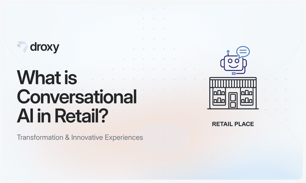 What is Conversational AI in Retail? - Droxy AI