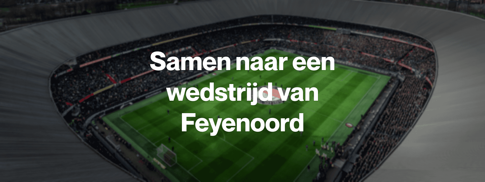 Samen naar een wedstrijd van Feyenoord