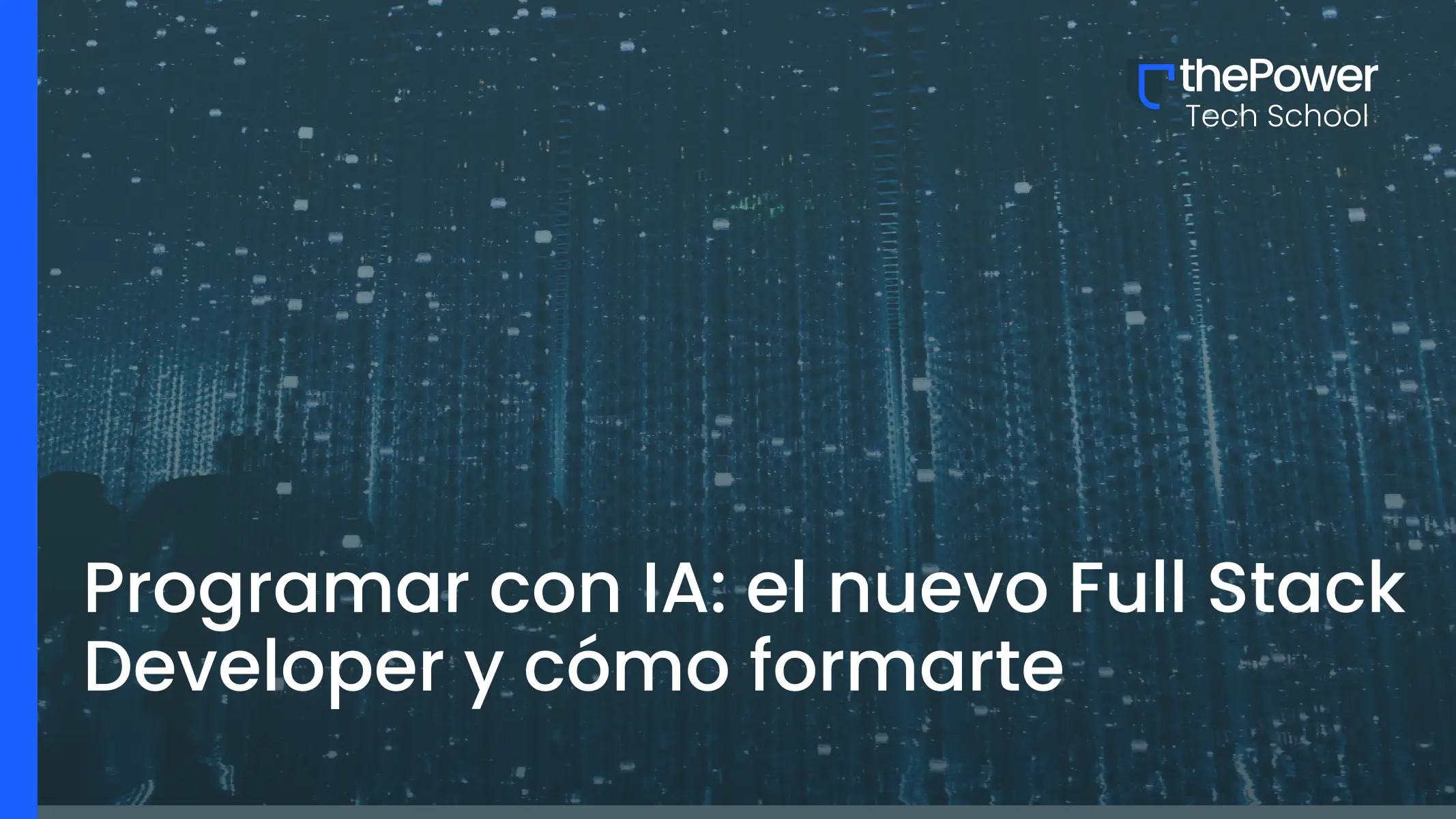 Programar con IA: el nuevo Full Stack Developer y cómo formarte