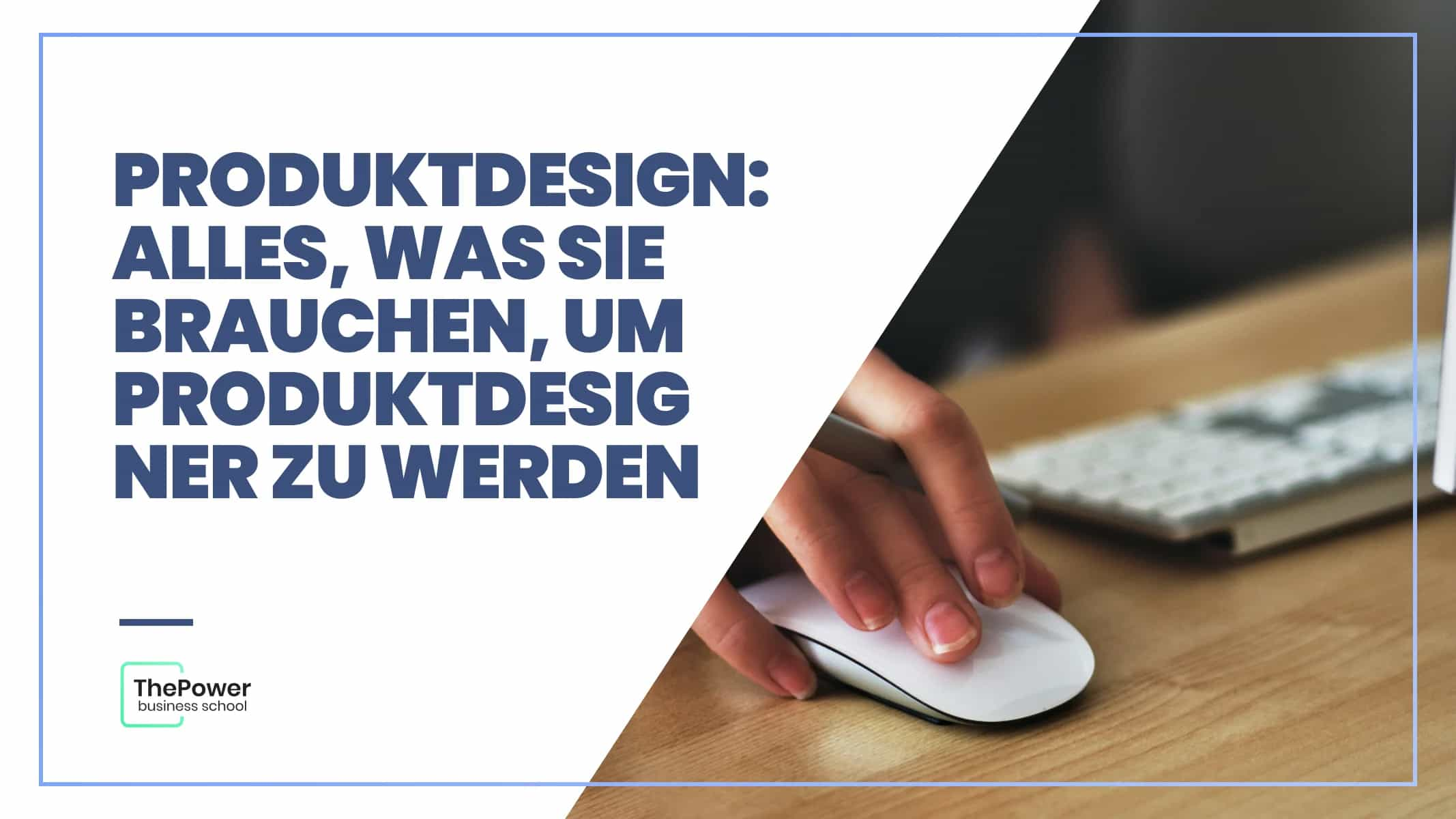 Produktdesign: Alles, was Sie brauchen, um Produktdesigner zu werden