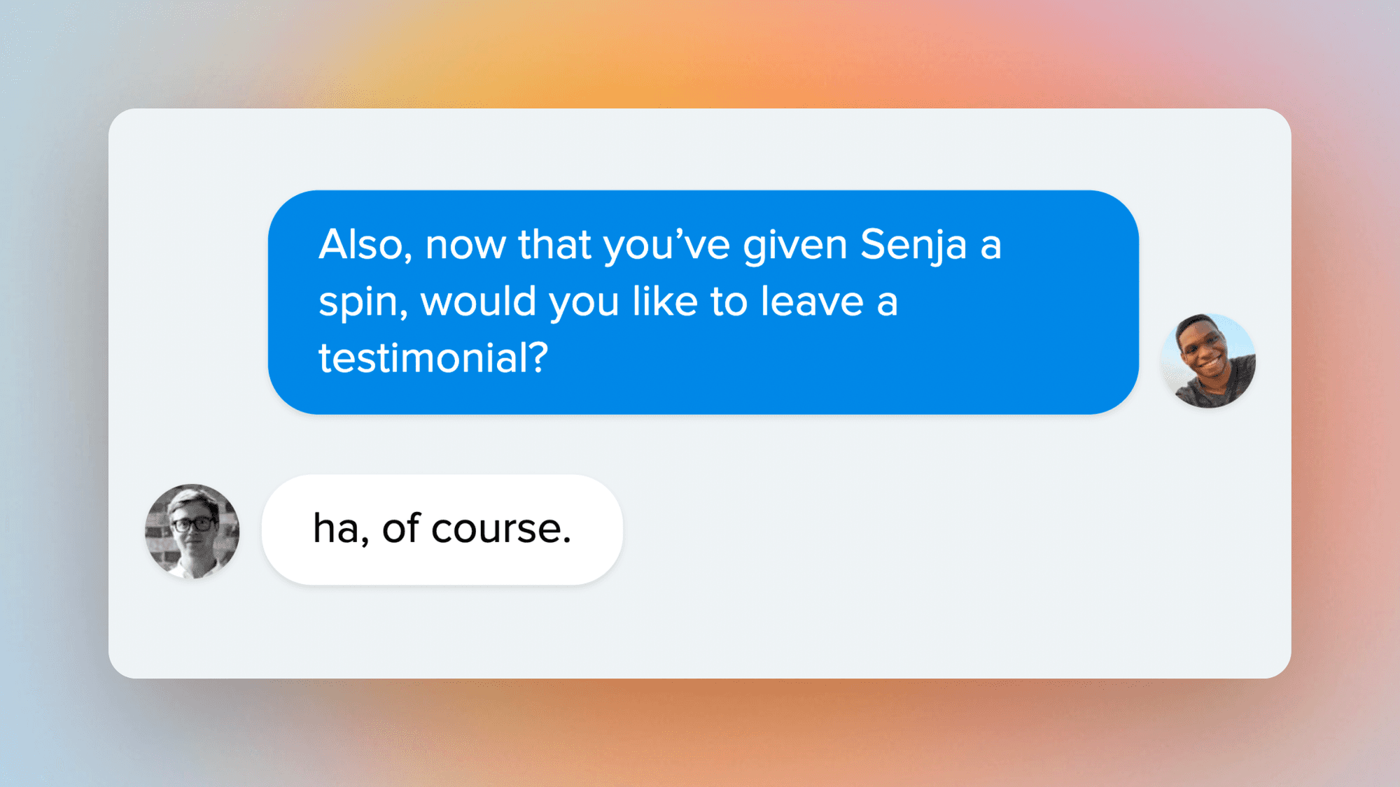 An interaction in our customer support where the handler asks for a testimonial.