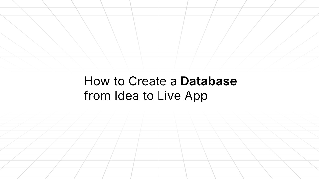 Minimalist slide with a light gray grid background and centered text reading ‘How to Create a Database from Idea to Live App,’ with the word ‘Database’ emphasized in bold.