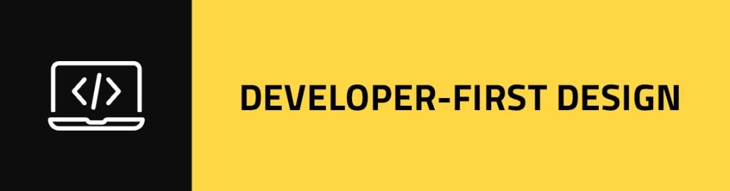 Developer-First Design