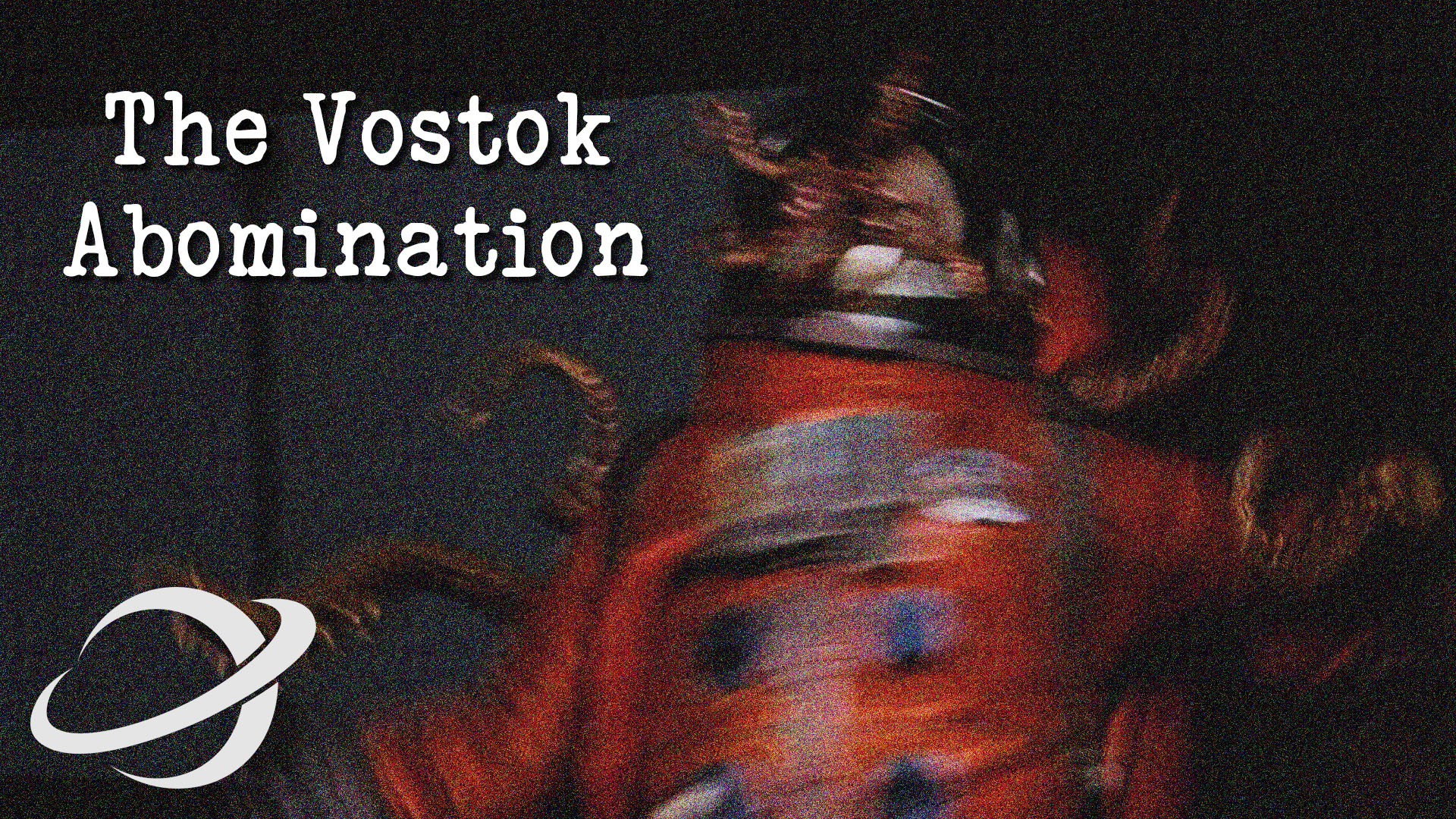 the vostok abomination