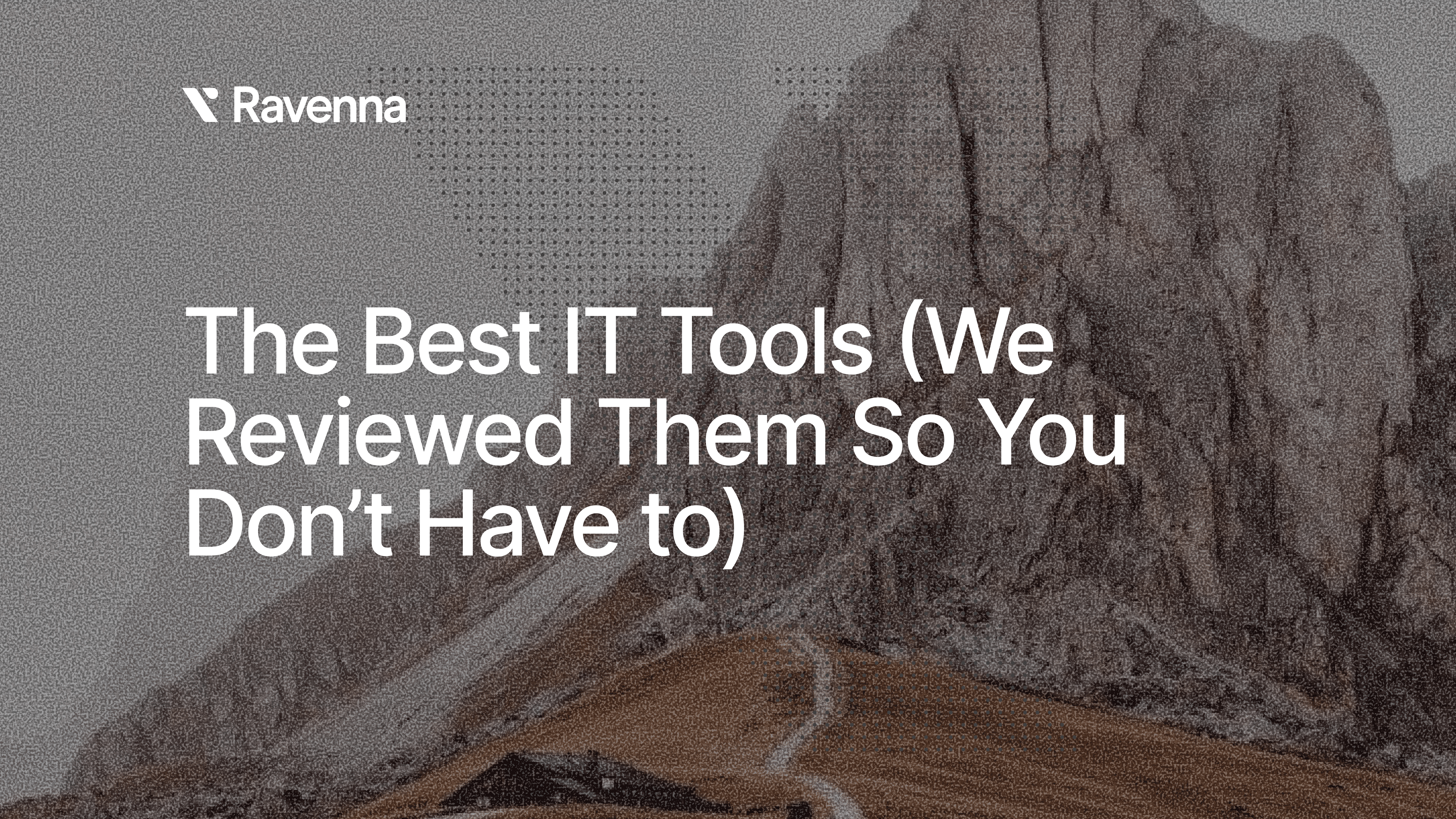 The Best IT Tools (We Reviewed Them So You Don’t Have to) - Blog