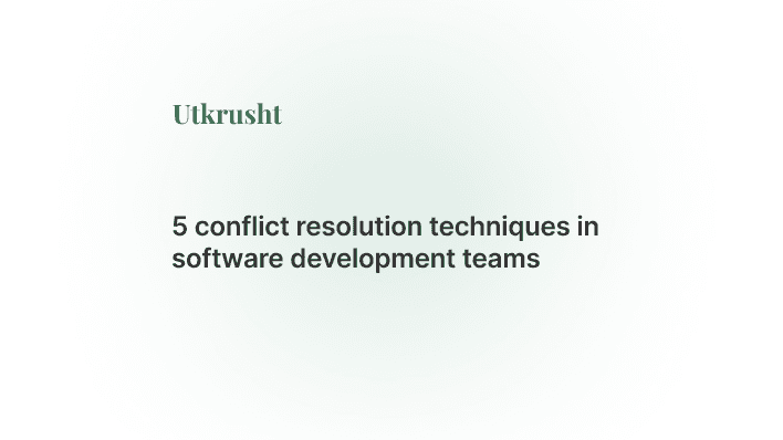 5 conflict resolution techniques in software development teams