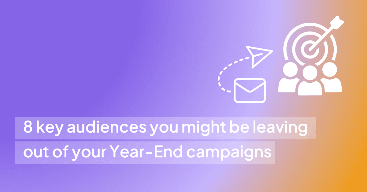 8 key audiences you might be leaving out of your Year-End campaigns