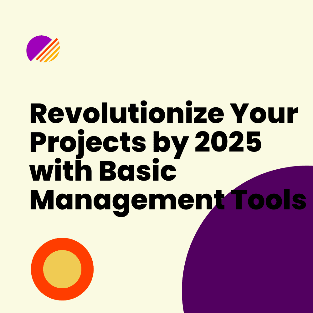 Revolutionize Your Projects by 2026 with Basic Management Tools