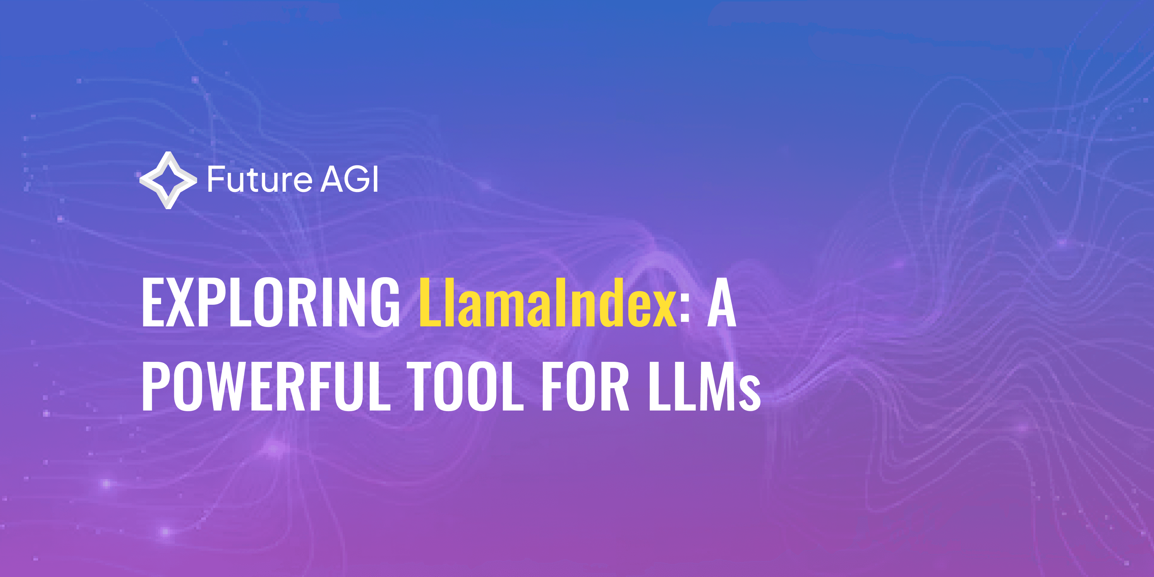 Exploring LlamaIndex: A Powerful Tool for LLMs