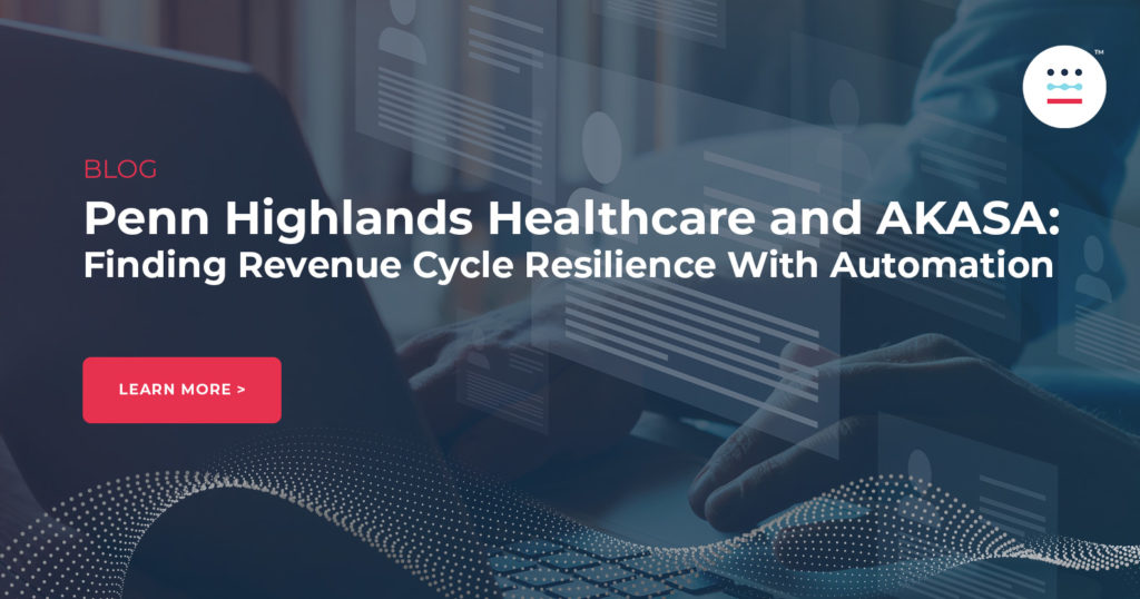 Penn Highlands Healthcare and AKASA: Finding Revenue Cycle Resilience With Automation