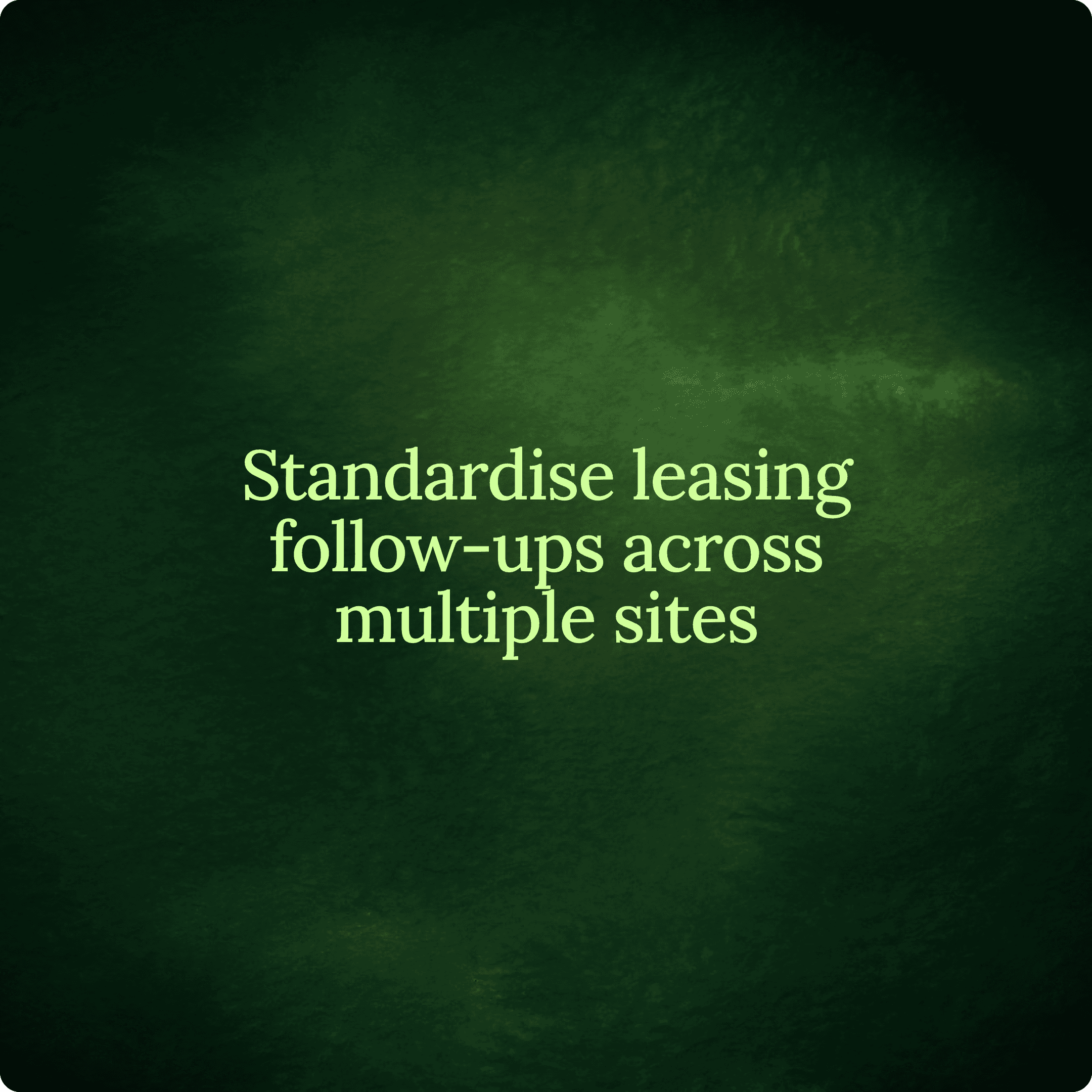 Standardise Leasing Follow-ups Across Multiple Sites