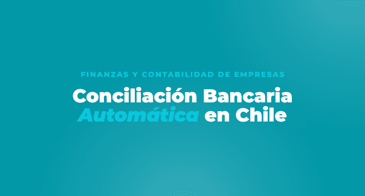 Conciliación Bancaria Automática en Chile: Paso a Paso