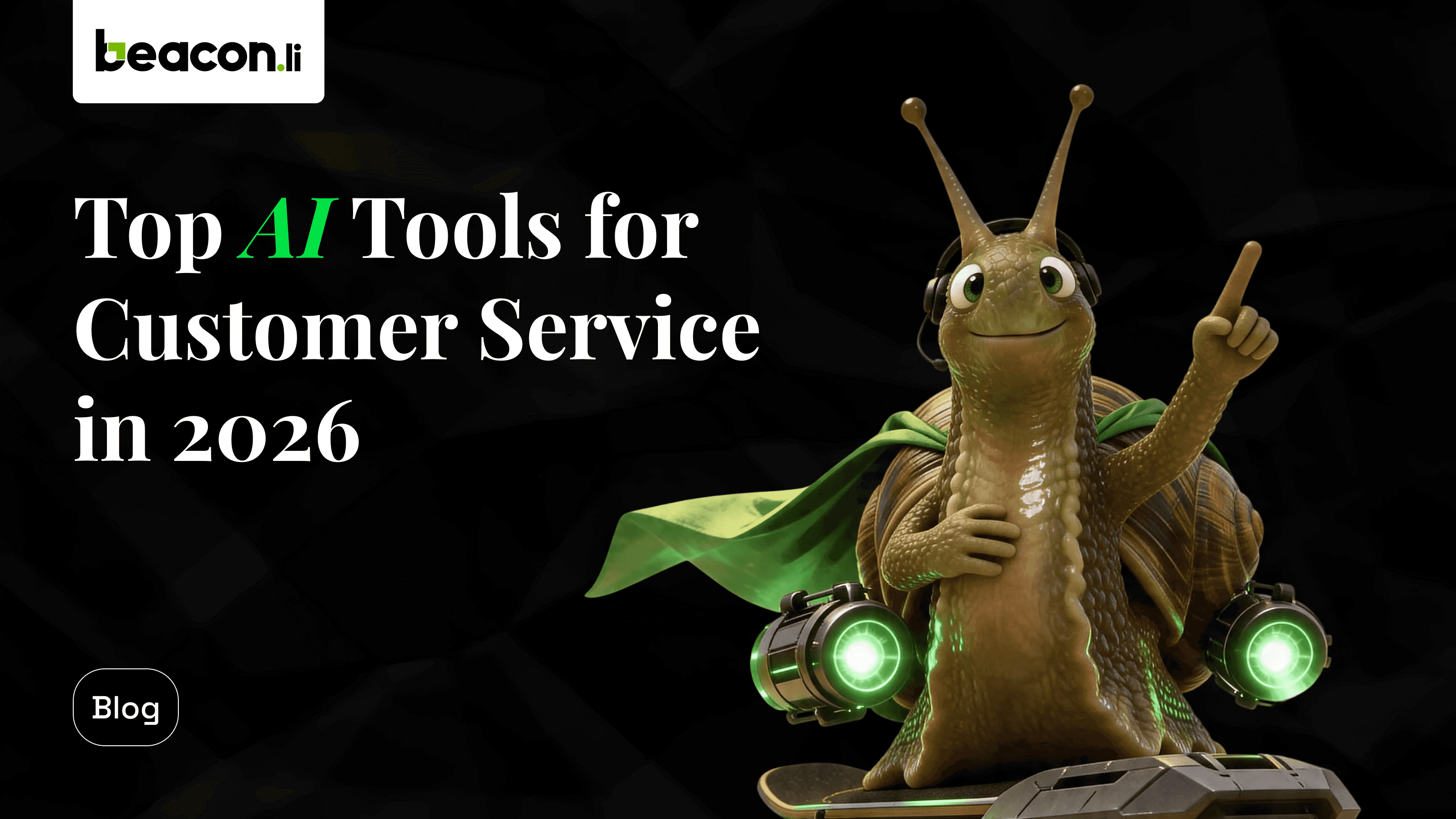 Top ai tools for customer service in 2026 - Beacon.li
