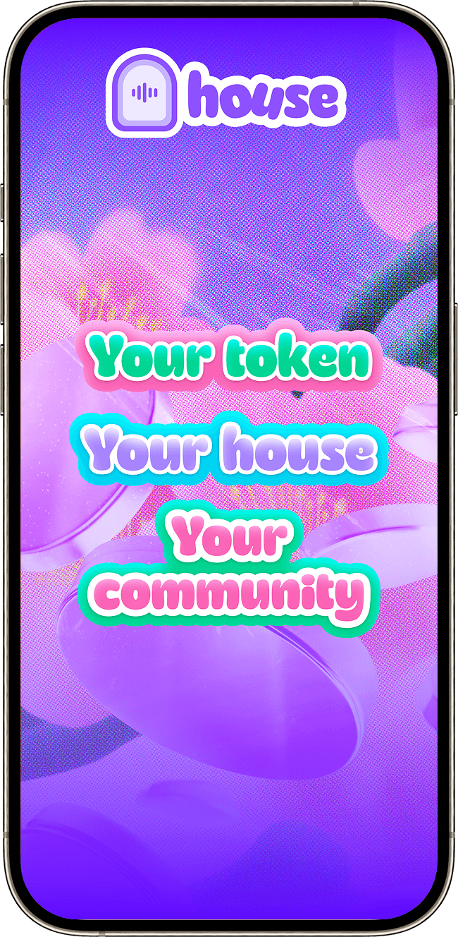 House app mobile screen showing the tagline ‘Your token, your house, your community’ with a colorful surreal background.